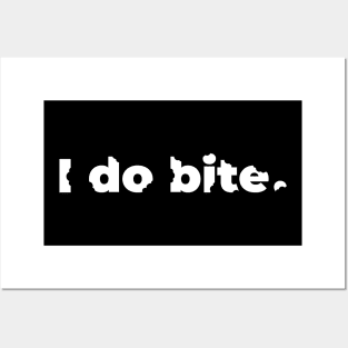 I do bite. (White) Posters and Art